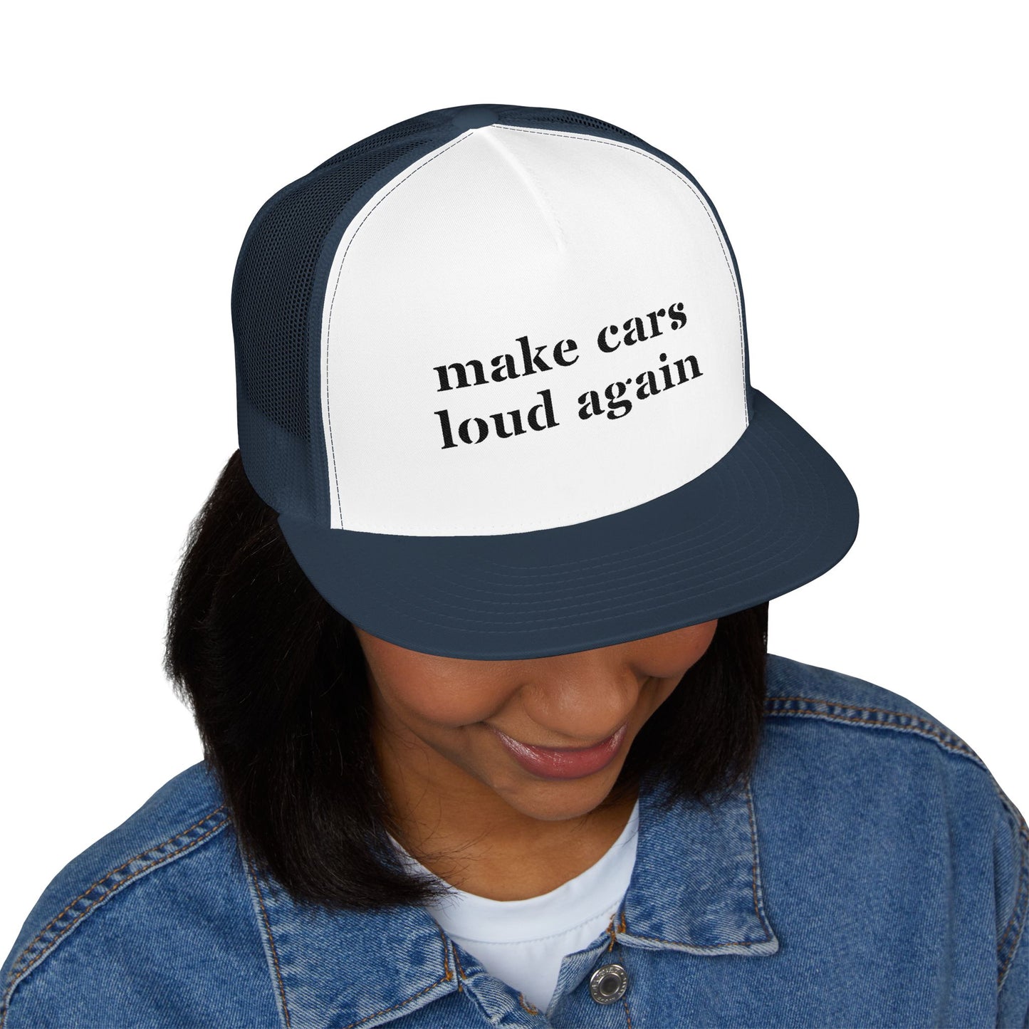 Make Cars Loud Again - Embroidered Trucker Hat