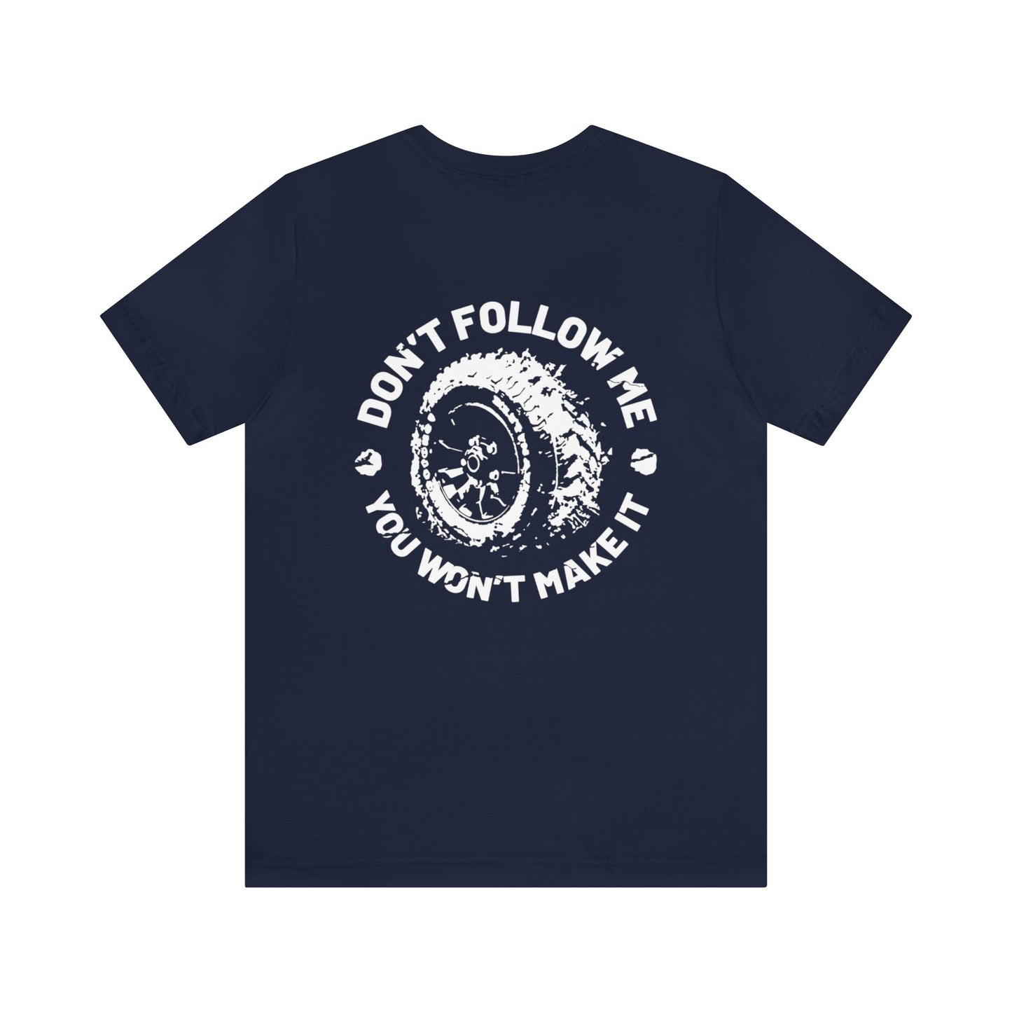 Don’t Follow Me… Unisex Tee