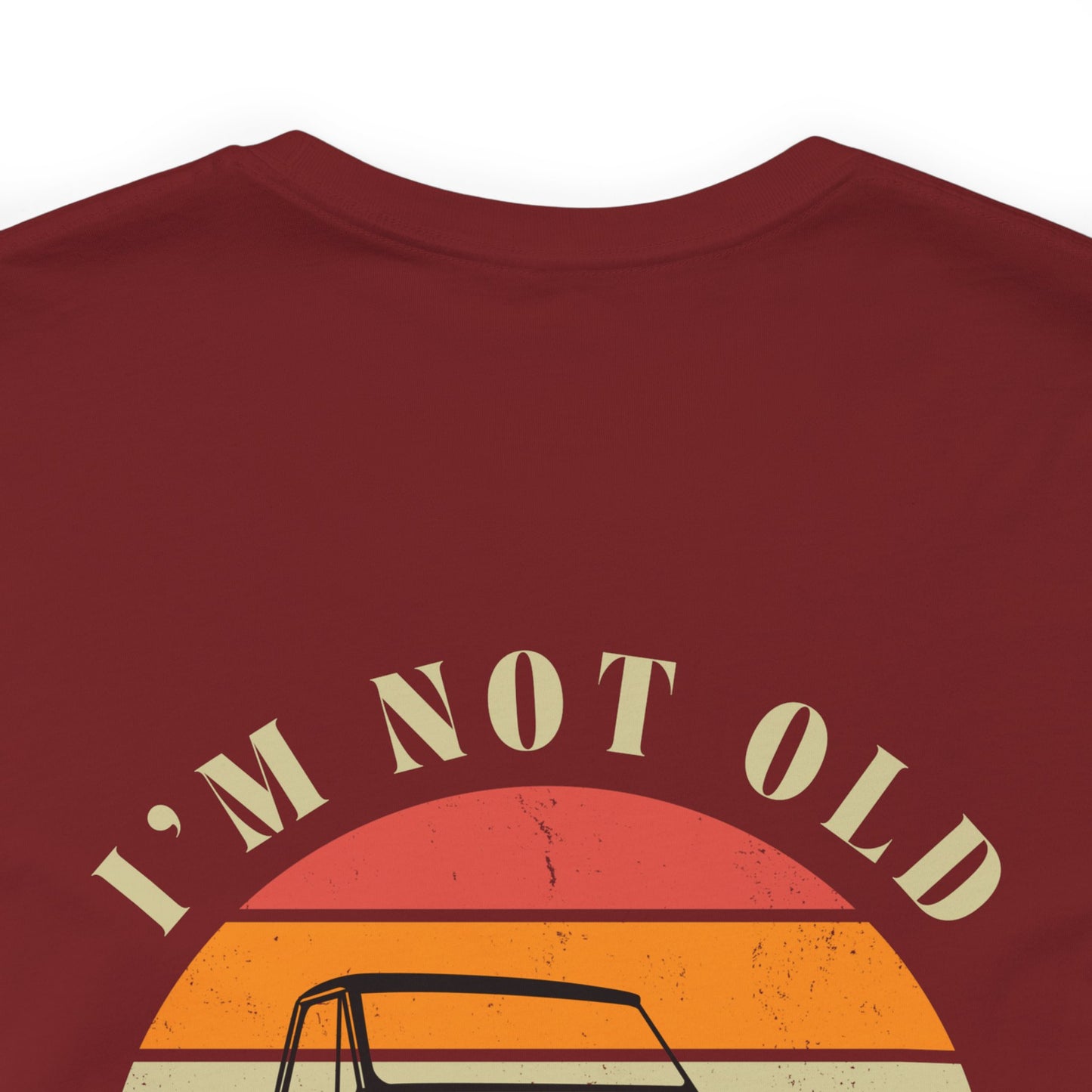 I’m Not Old, I’m Classic (C10) Unisex Tee