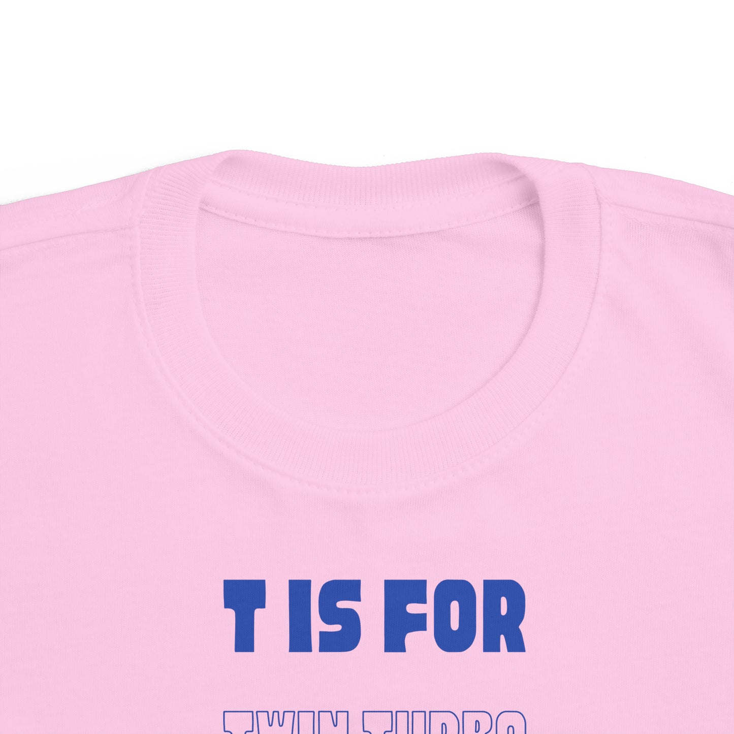 T is for Twin Turbo - Toddler Tee