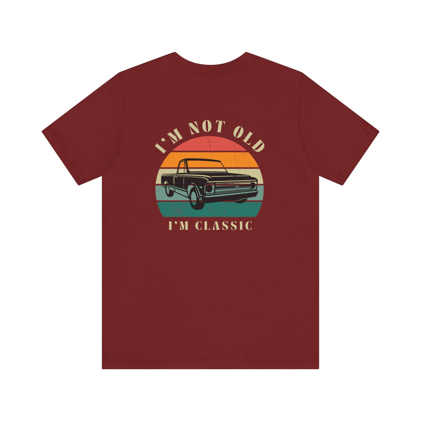 I’m Not Old, I’m Classic (C10) Unisex Tee