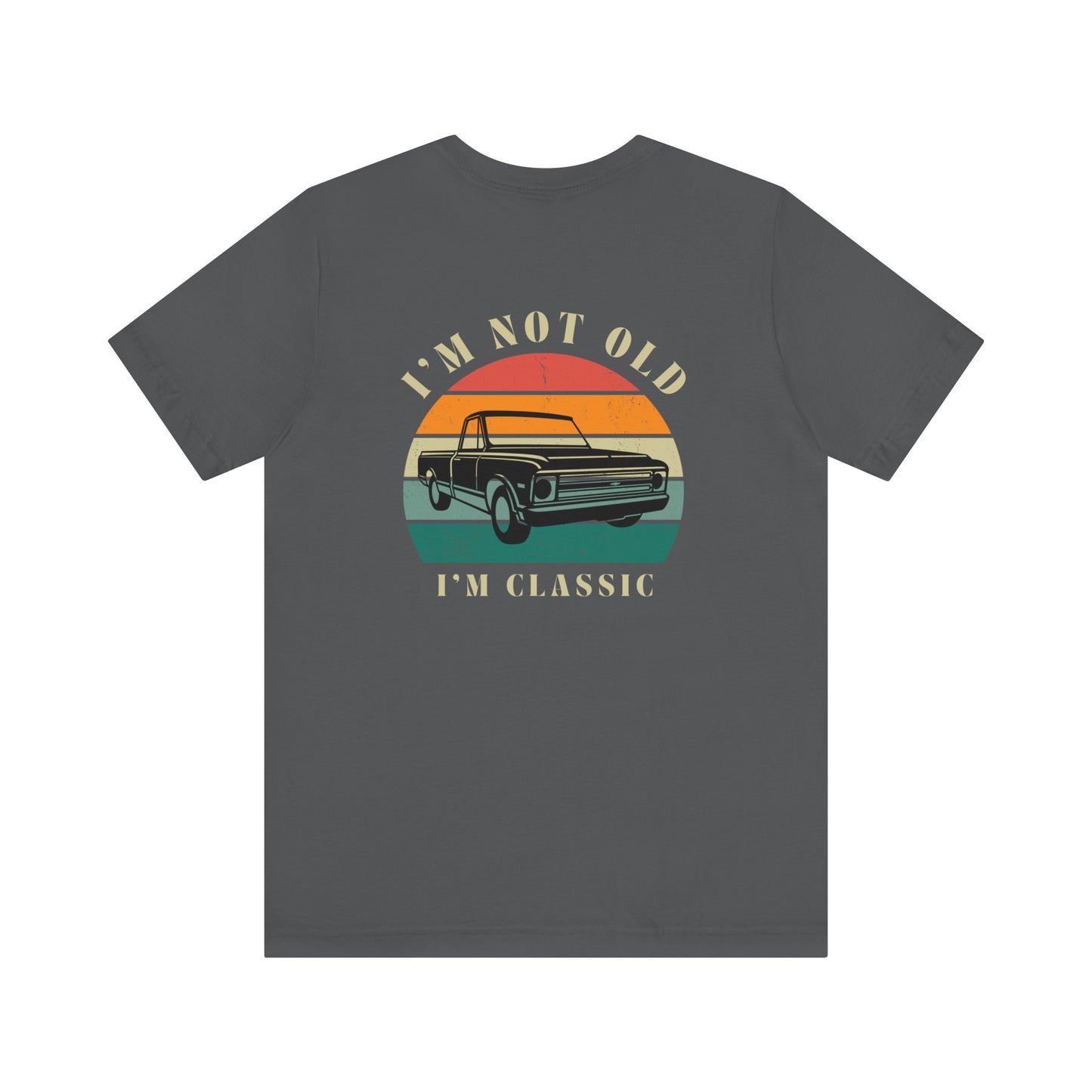 I’m Not Old, I’m Classic (C10) Unisex Tee