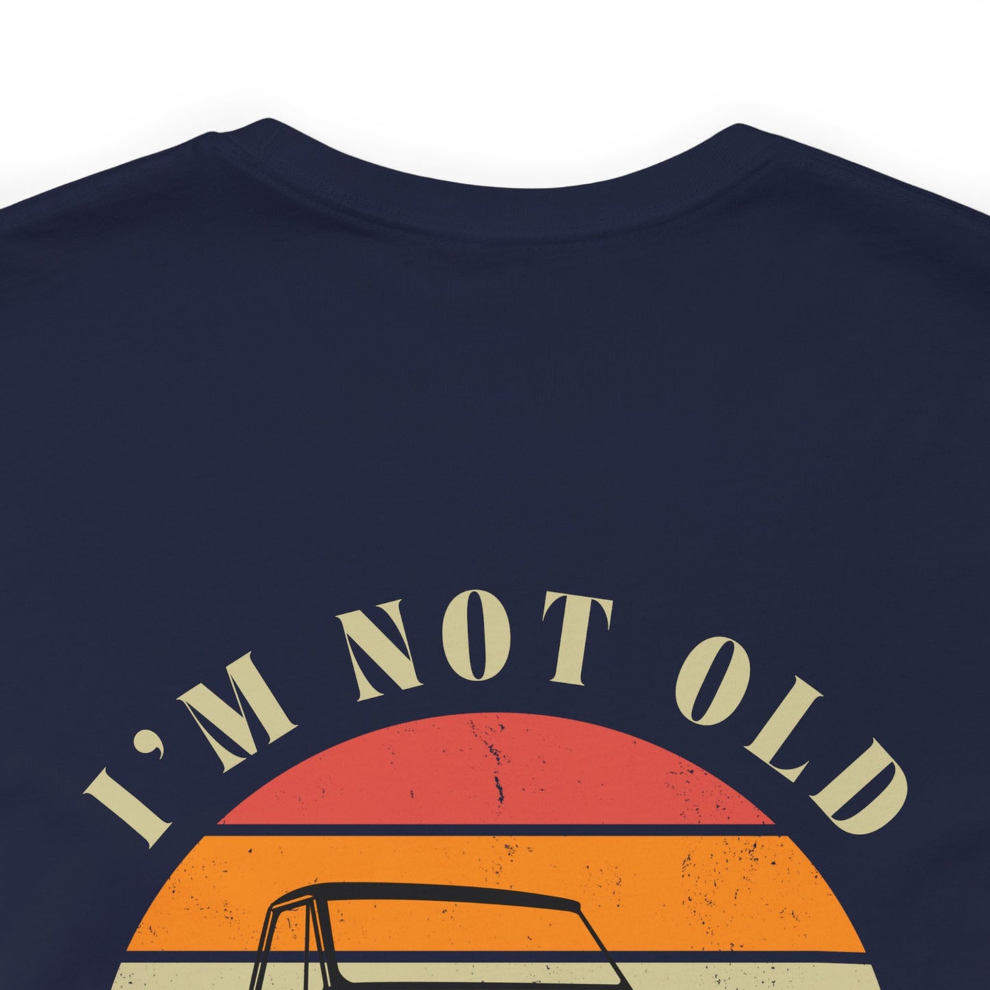 I’m Not Old, I’m Classic (C10) Unisex Tee