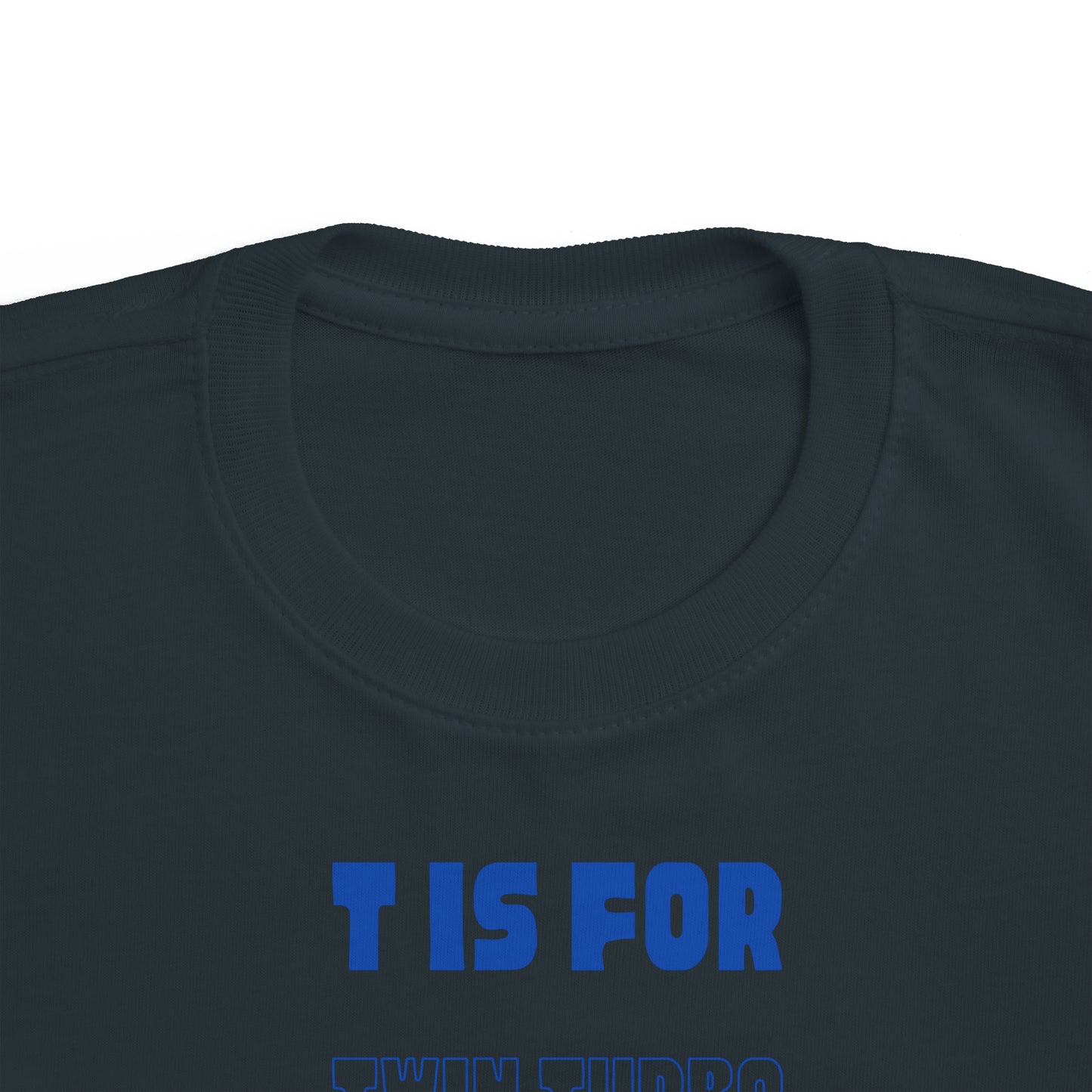 T is for Twin Turbo - Toddler Tee