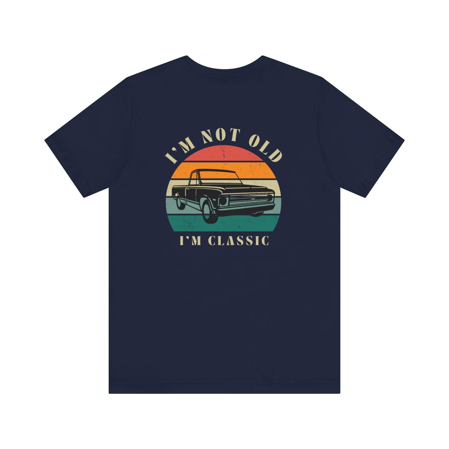 I’m Not Old, I’m Classic (C10) Unisex Tee