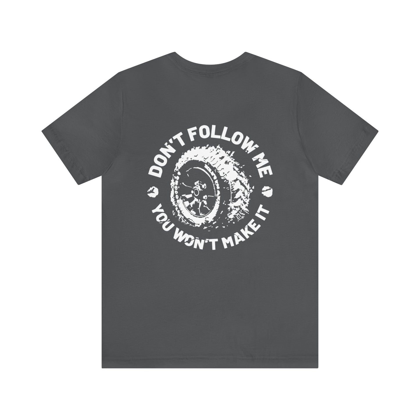 Don’t Follow Me… Unisex Tee