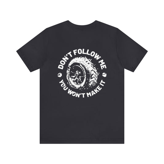 Don’t Follow Me… Unisex Tee