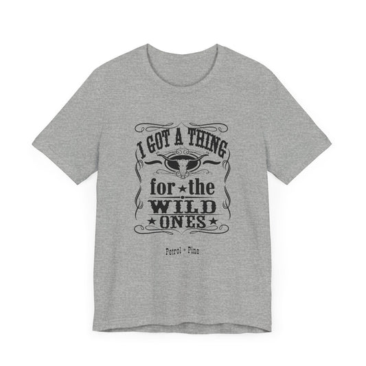 I Got a Thing for the Wild Ones Unisex Tee