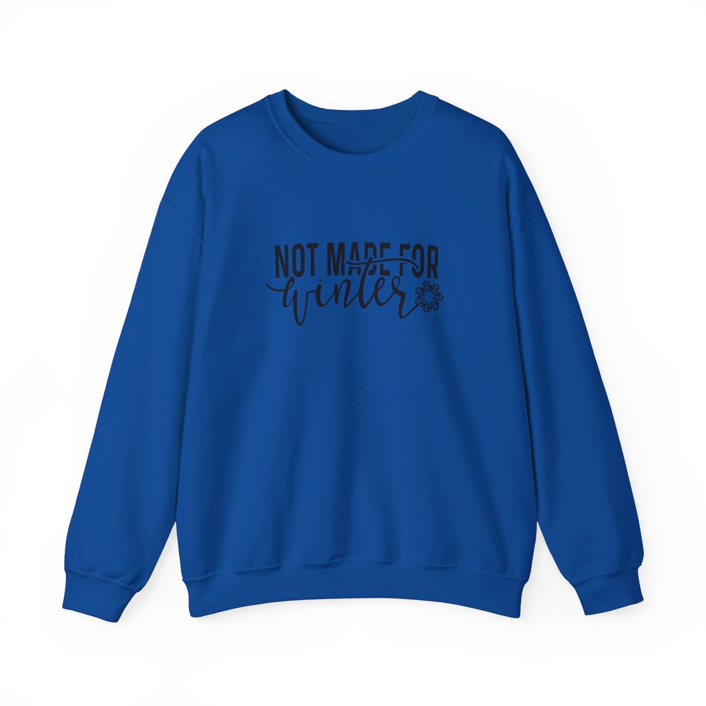 Not Made For Winter Unisex Sweatshirt