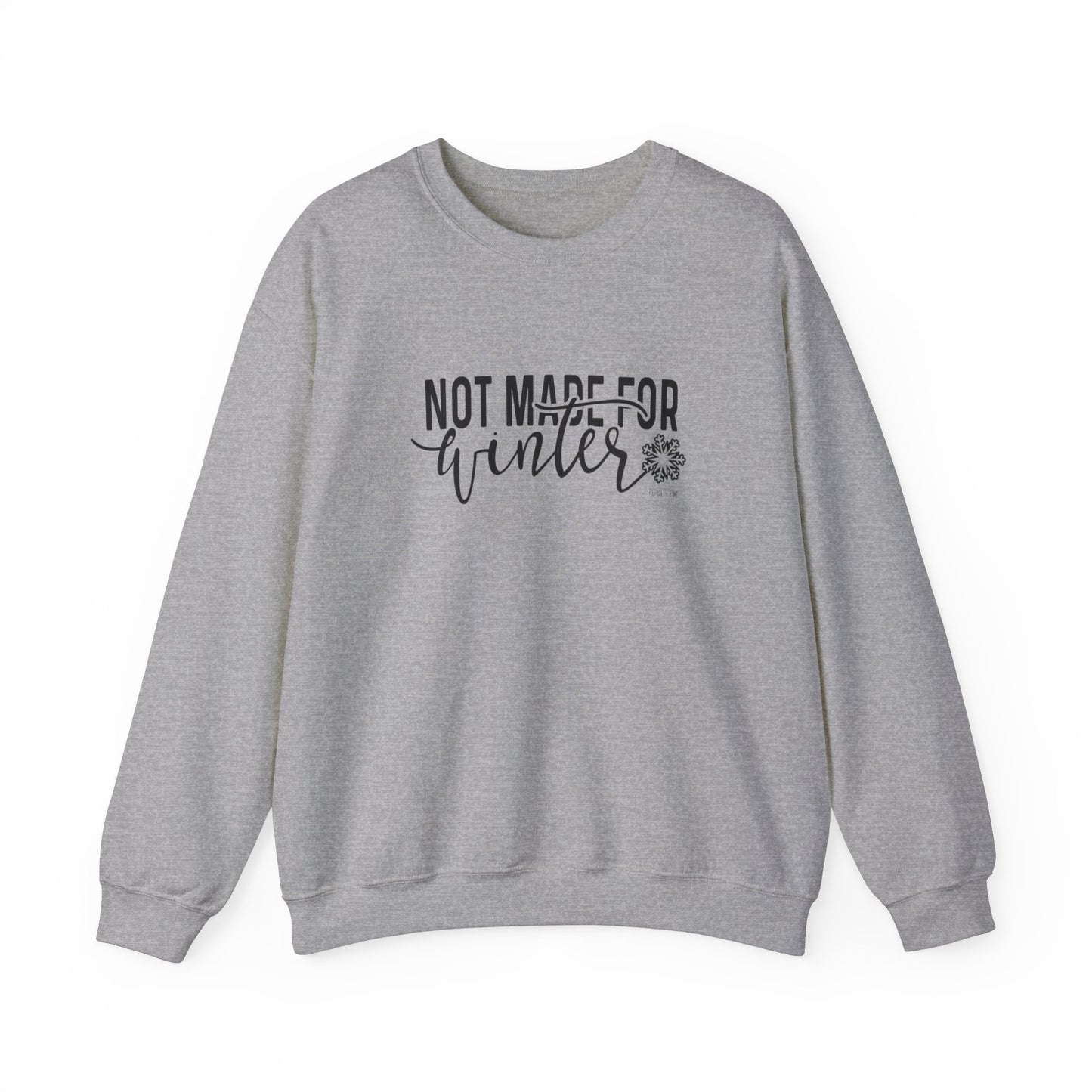 Not Made For Winter Unisex Sweatshirt