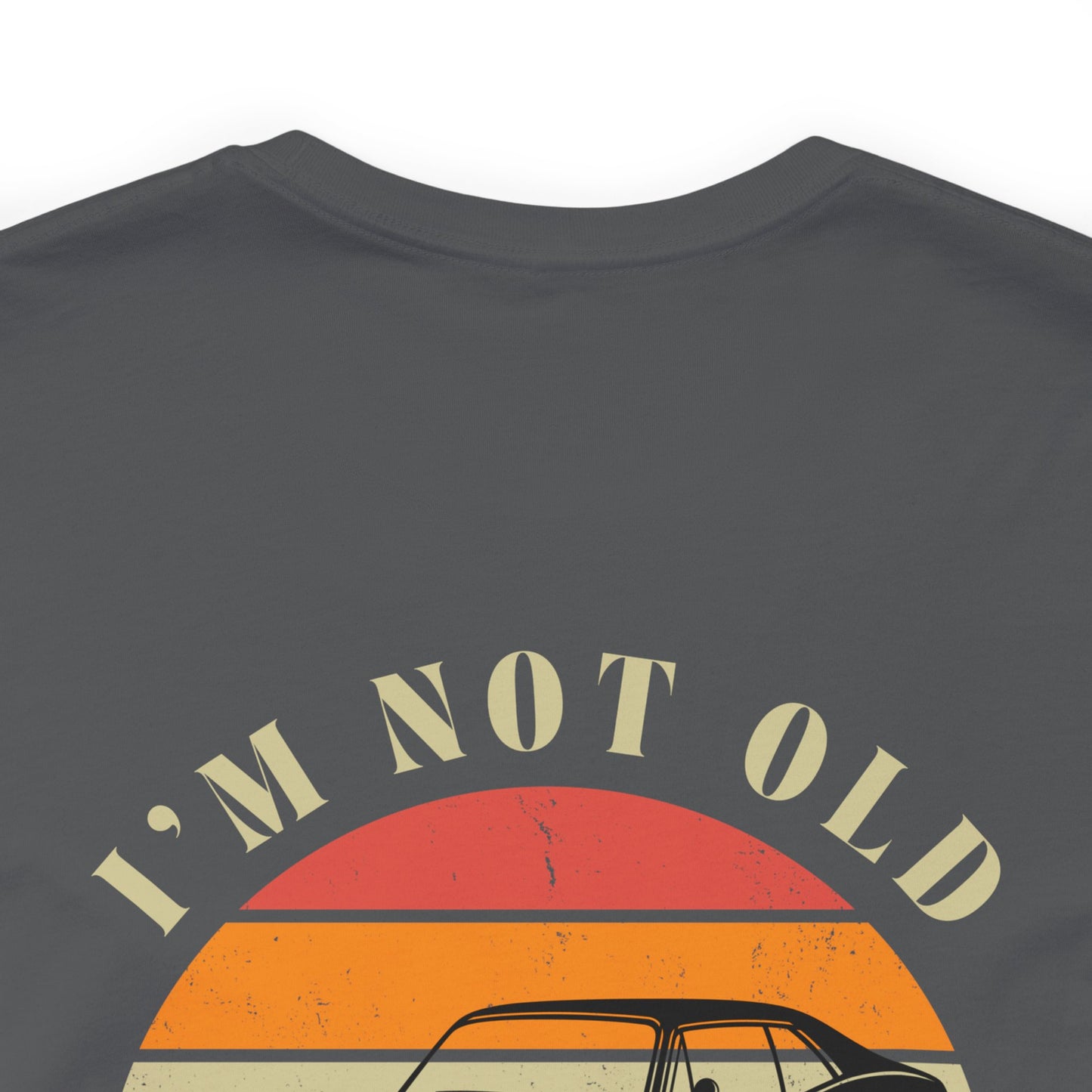 I’m Not Old, I’m Classic (NOVA) Unisex Tee