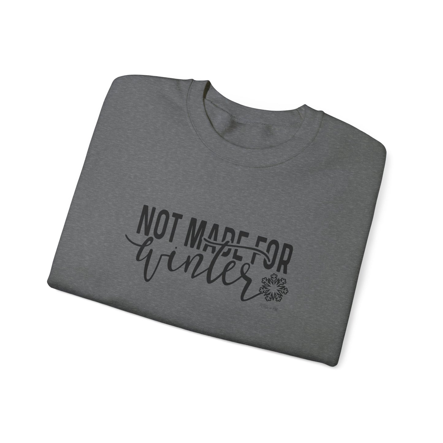 Not Made For Winter Unisex Sweatshirt