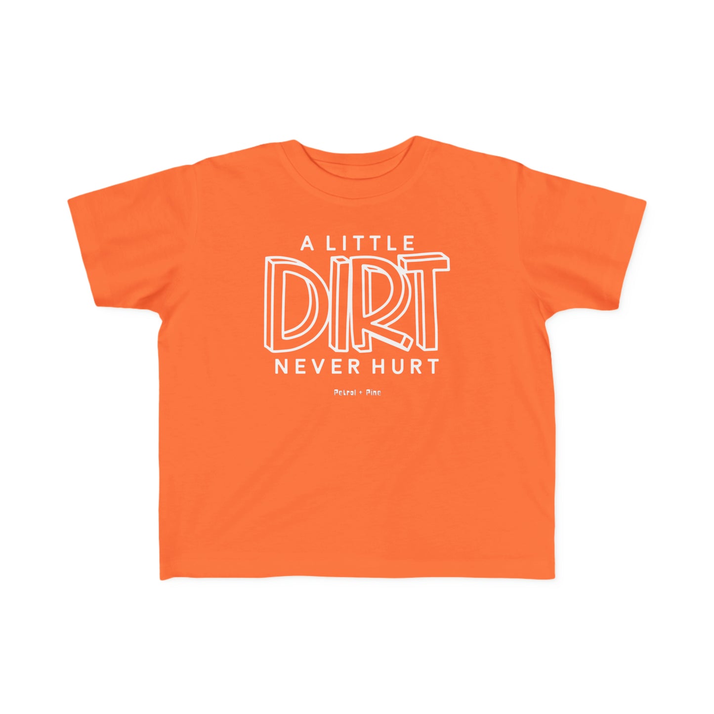 A Little Dirt Never Hurt - Toddler Tee