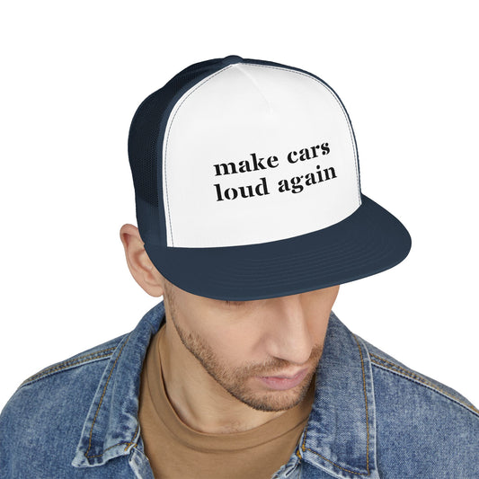 Make Cars Loud Again - Embroidered Trucker Hat