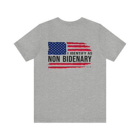 I Identify as Non-Bidenary Unisex Tee