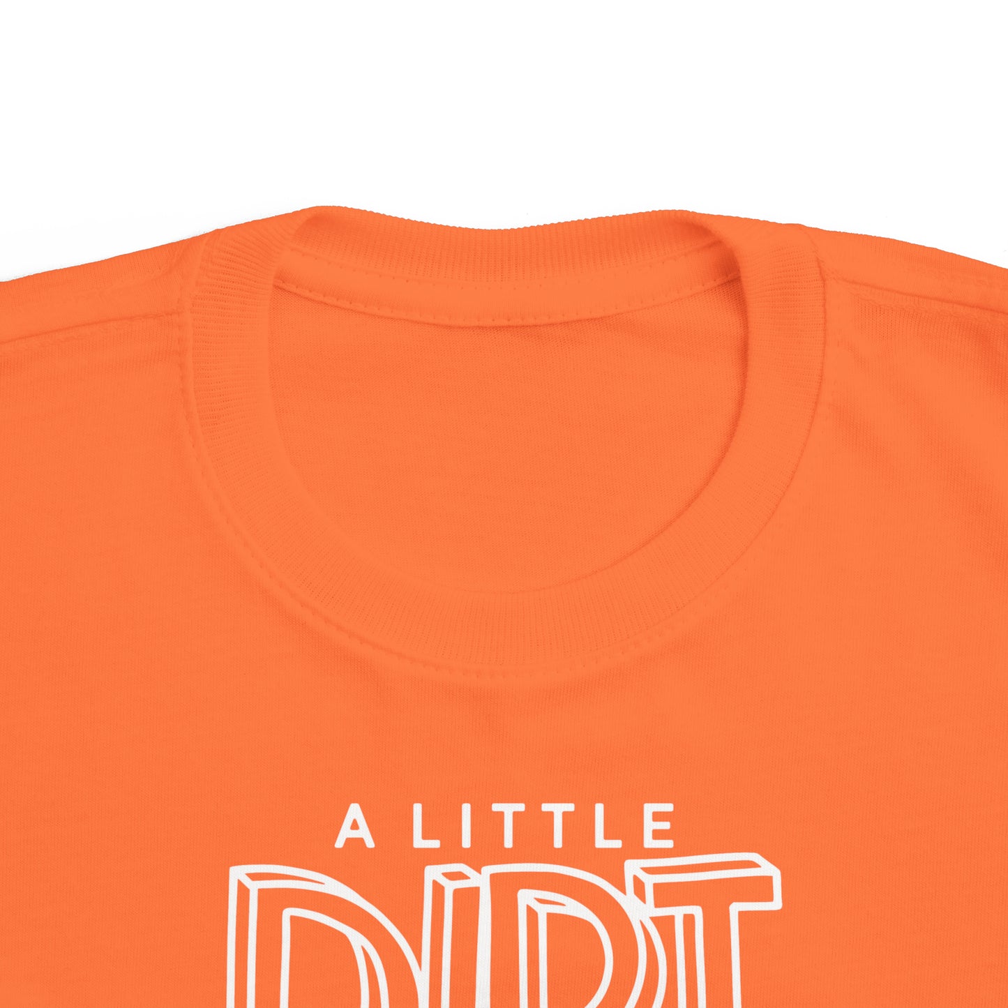 A Little Dirt Never Hurt - Toddler Tee