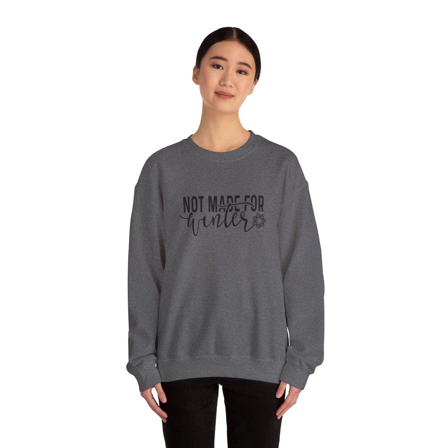 Not Made For Winter Unisex Sweatshirt