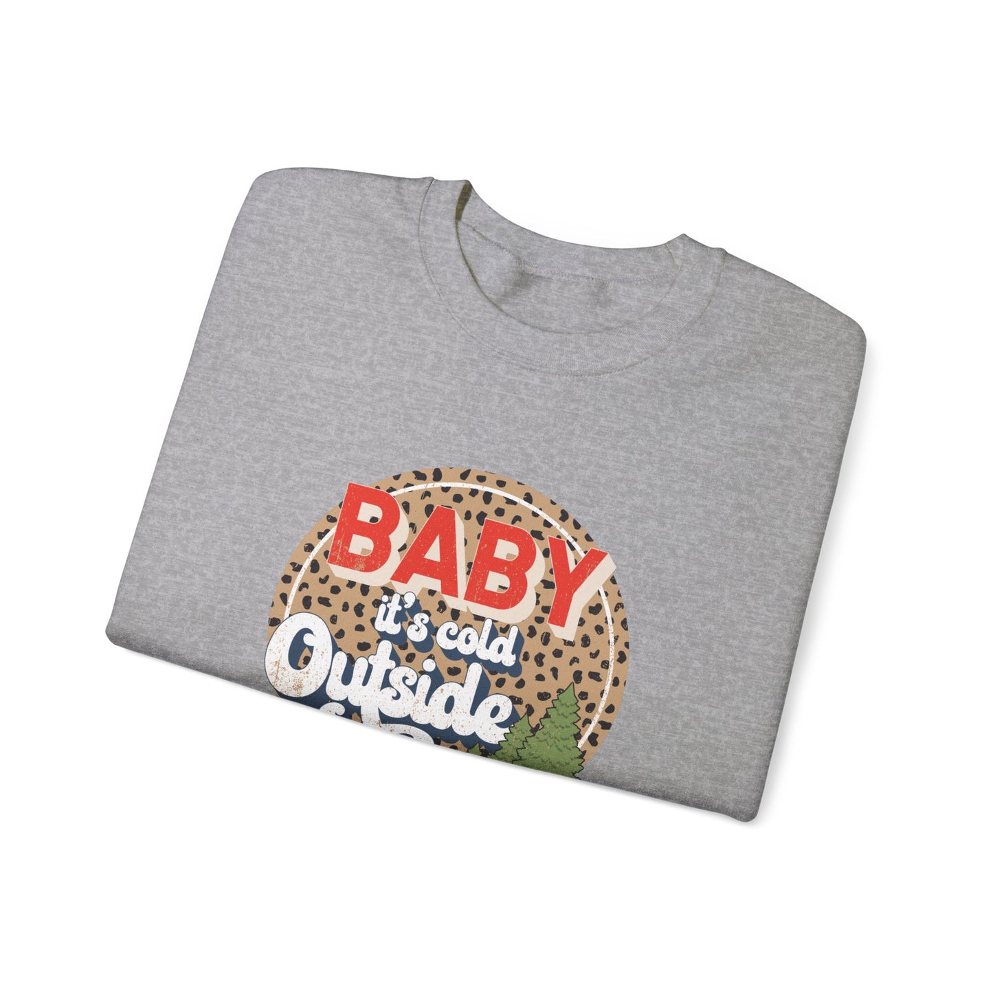 Baby it’s Cold Outside Unisex Sweatshirt