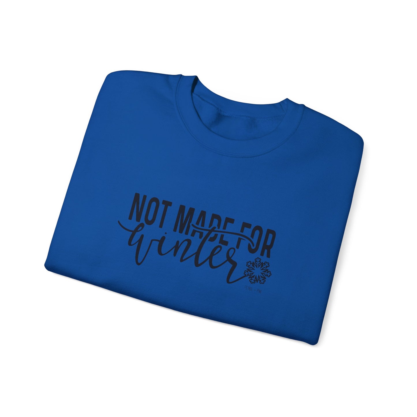 Not Made For Winter Unisex Sweatshirt