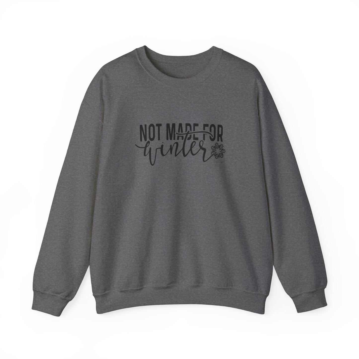 Not Made For Winter Unisex Sweatshirt