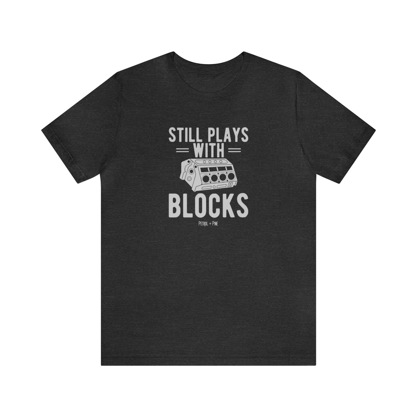 Still Plays With Blocks Unisex Tee