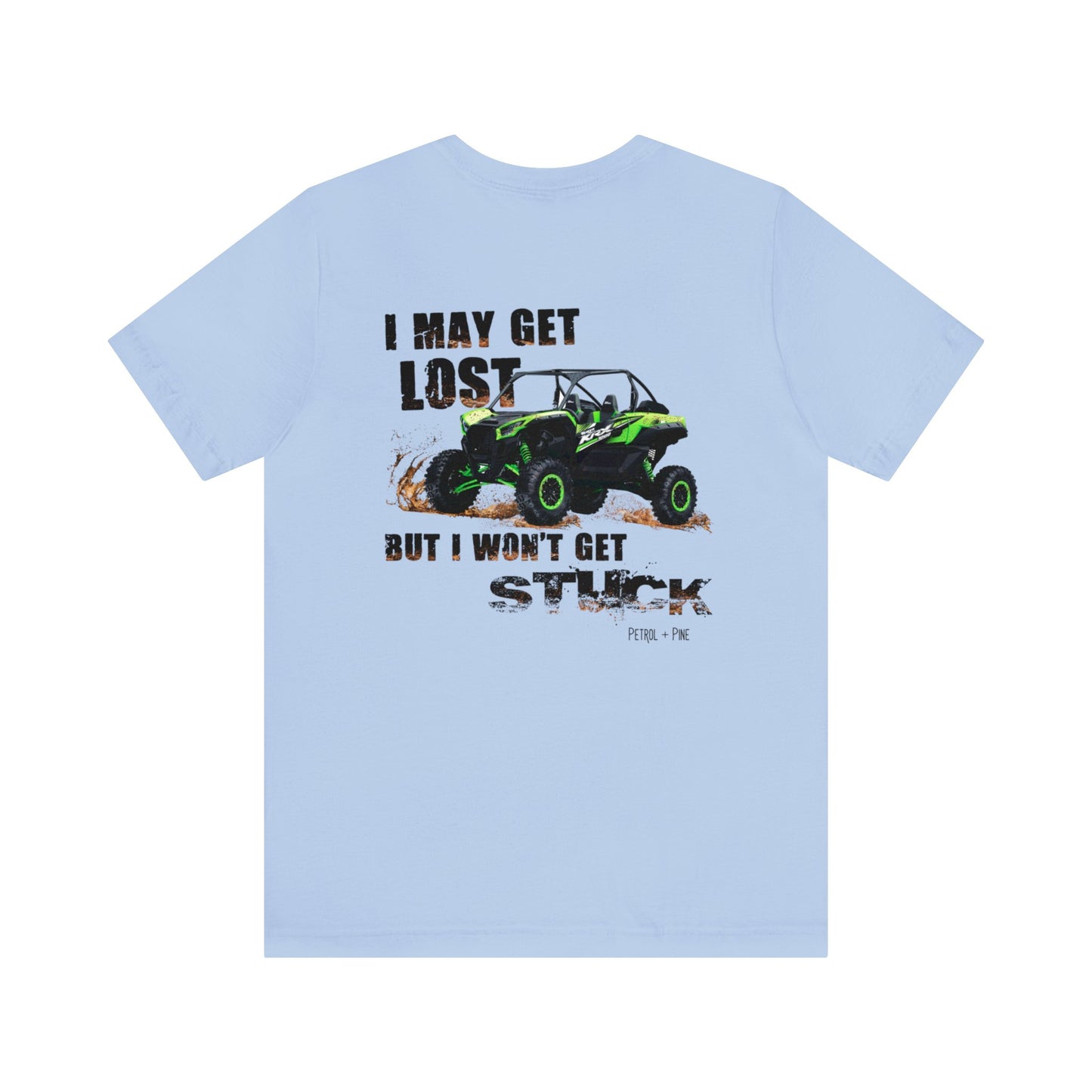 I May Get Lost But Won’t Get Stuck Unisex Tee