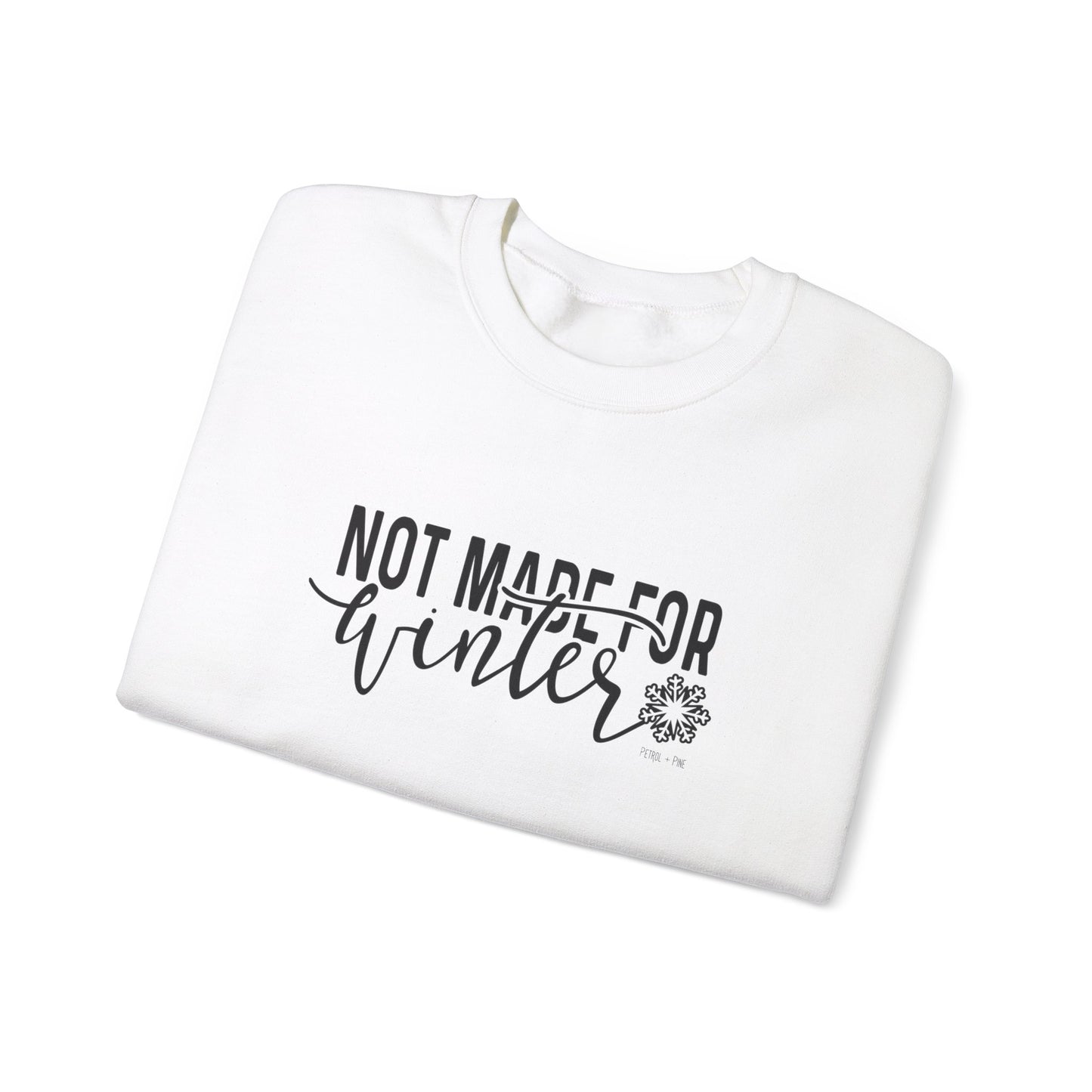 Not Made For Winter Unisex Sweatshirt