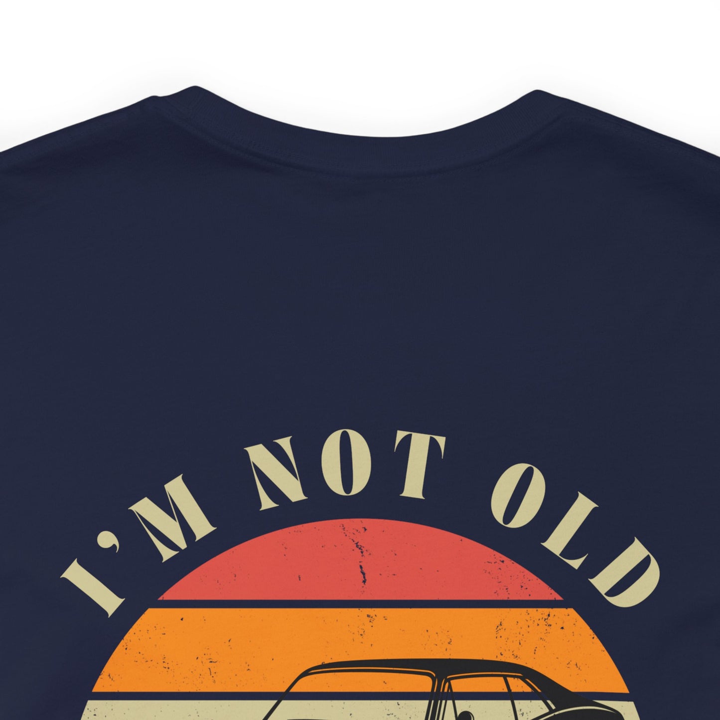 I’m Not Old, I’m Classic (NOVA) Unisex Tee