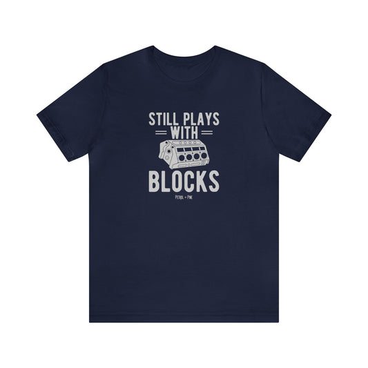 Still Plays With Blocks Unisex Tee