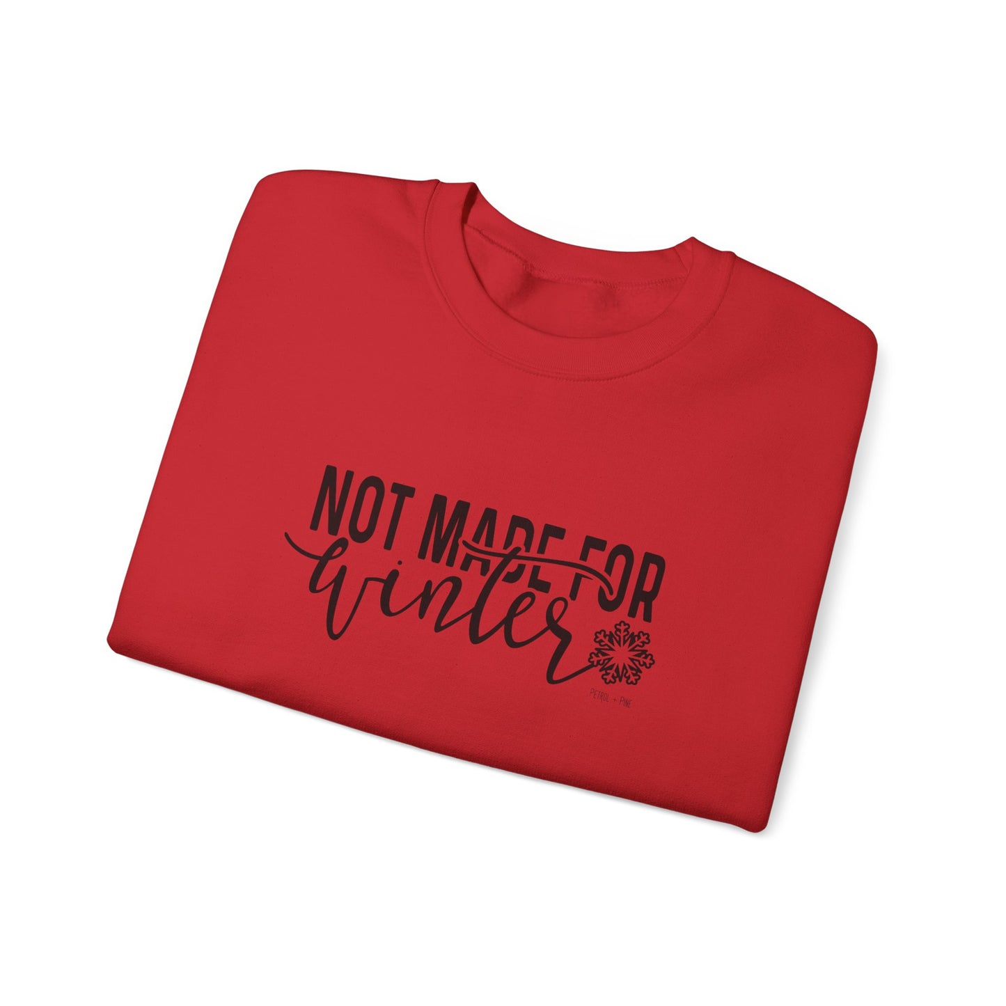 Not Made For Winter Unisex Sweatshirt