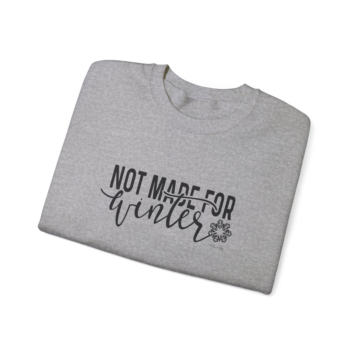 Not Made For Winter Unisex Sweatshirt