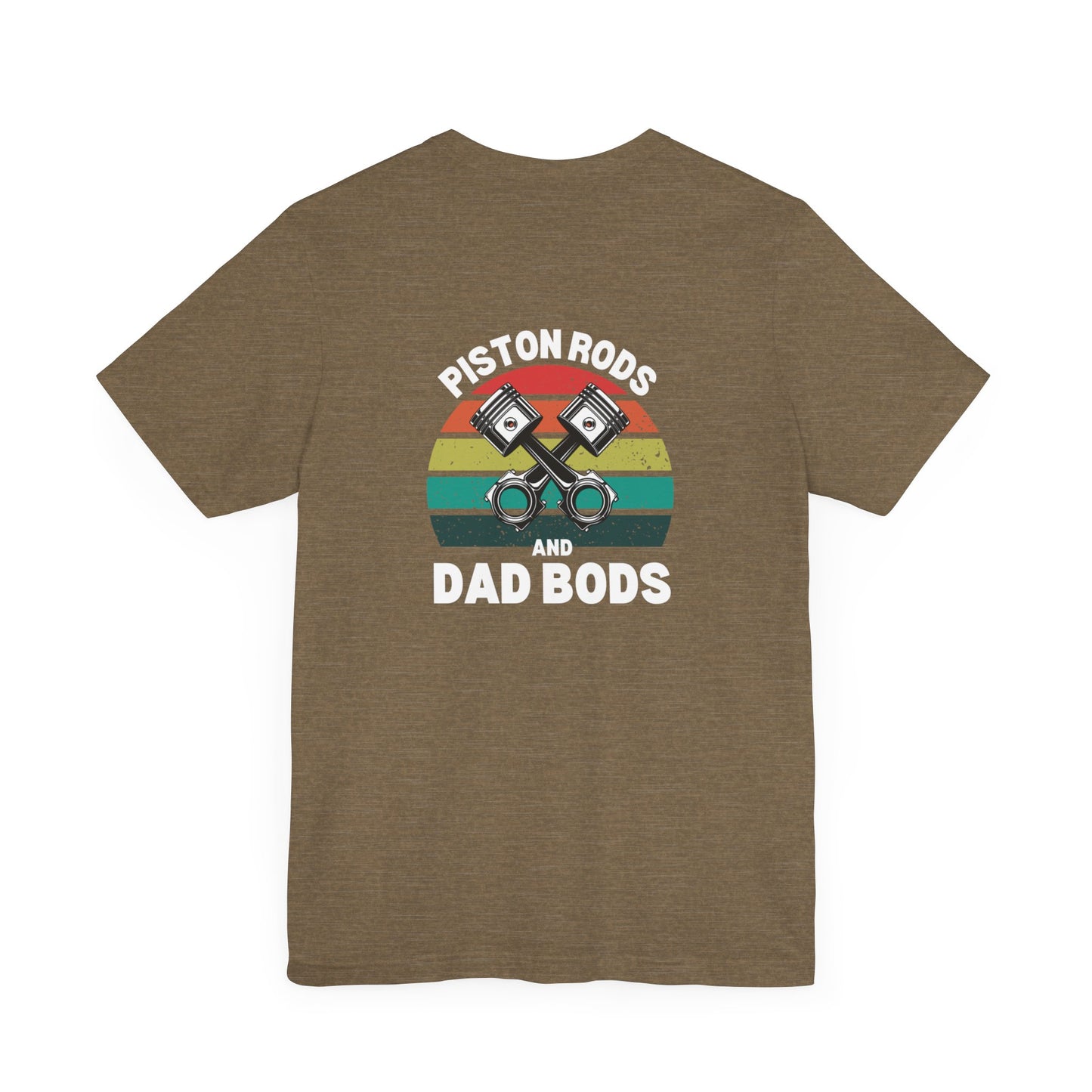 Piston Rods and Dad Bods Unisex Tee